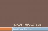 HUMAN POPULATION Growth and Control. Demography  The study of populations, specifically human population  Demographers study the size and makeup and.