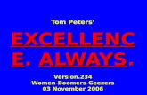 Tom Peters’ EXCELLENCE. ALWAYS. Version.234 Women-Boomers-Geezers 03 November 2006.