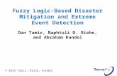 Fuzzy Logic-Based Disaster Mitigation and Extreme Event Detection Dan Tamir, Naphtali D. Rishe, and Abraham Kandel © 2015 Tamir, Rishe, Kandel.