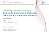 Locking – What Locking? Currently Committed and other Lock Avoidance Enhancements Mike Winer IBM mikew@ca.ibm.com Session Code: D10 May 13, 2010. 9:45.