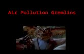 Air Pollution Gremlins. Lumpy Lead (Pb) Metal Processing Plants, Manufactured Products, Virtually eliminated in exhaust Remains in the body, harmful to.