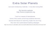 Extra Solar Planets Just some introductory materials. A very fast moving field. My favorite website:  .