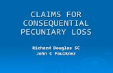 CLAIMS FOR CONSEQUENTIAL PECUNIARY LOSS Richard Douglas SC John C Faulkner.