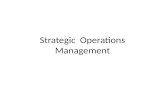 Strategic Operations Management. Introduction to Operations Management Design, Operation, and Improvement of the Systems that create and deliver Primary.