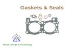 Gaskets & Seals Nizwa College of Technology. Gaskets& Seals Sealing is the process of preventing gases, liquids and solids escaping from containers or.
