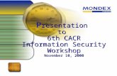 P resentation to 6th CACR Information Security Workshop November 10, 2000.