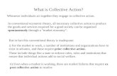 What is Collective Action? Whenever individuals act together they engage in collective action. In conventional economic theory, all necessary collective.
