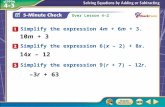 Over Lesson 4–2 A.A B.B C.C D.D 5-Minute Check 1 Simplify the expression 4m + 6m + 3. Simplify the expression 6(x – 2) + 8x. Simplify the expression 9(r.