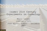 (some) 21st Century Experiments in Cosmology Mário Santos (CENTRA – IST) PASC Winter School - Sesimbra 2007.