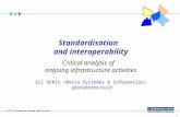 1 OPTIS information systems applications Standardisation and interoperability Critical analysis of ongoing infrastructure activities Gil DENIS (Matra Systèmes.