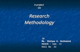 A project OnResearchMethodology by by Ms. Shilpa S. Kulkarni MHRDM – Sem. II Roll No. 31.