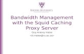 Bandwidth Management with the Squid Caching Proxy Server Guy Antony Halse.