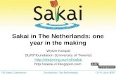 Sakai in The Netherlands: one year in the making Wytze Koopal SURFfoundation (University of Twente)  .