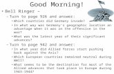 Good Morning! Bell Ringer – –Turn to page 926 and answer: Which countries did Germany invade? In what way was Germany’s geographic location an advantage.