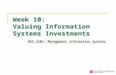 Week 10: Valuing Information Systems Investments MIS 2101: Management Information Systems.