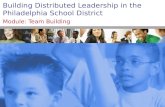 Building Distributed Leadership in the Philadelphia School District Module: Team Building.