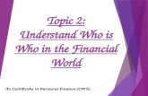 Topic 2: Understand Who is Who in the Financial World ifs Certificate in Personal Finance (CPF5)
