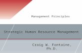 Strategic Human Resource Management Management Principles Craig W. Fontaine, Ph.D.
