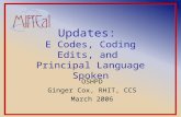 Updates: E Codes, Coding Edits, and Principal Language Spoken OSHPD Ginger Cox, RHIT, CCS March 2006.
