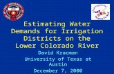 Estimating Water Demands for Irrigation Districts on the Lower Colorado River David Kracman University of Texas at Austin December 7, 2000.