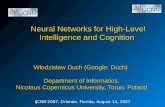 Neural Networks for High-Level Intelligence and Cognition Włodzisław Duch (Google: Duch) Department of Informatics, Nicolaus Copernicus University, Torun,