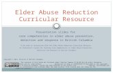Presentation slides for core competencies in elder abuse prevention, detection and response in British Columbia To be used in conjunction with the Elder.