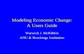 Modeling Economic Change: A Users Guide Warwick J. McKibbin ANU & Brookings Institution.