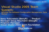 Visual Studio 2005 Team System: Winning The Software Configuration Management Tools Market Beny Rubinstein (BenyR) - Product Manager Doug Neumann (DougN)