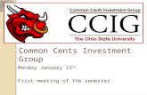 Common Cents Investment Group Monday January 13 th First meeting of the semester.