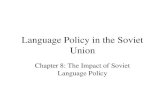 Language Policy in the Soviet Union Chapter 8: The Impact of Soviet Language Policy.