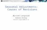 1 Seasonal Adjustments: Causes of Revisions Øyvind Langsrud Statistics Norway Oyvind.Langsrud@ssb.no.
