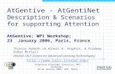 AtGentive AtGentNet Scenarios; WP1 workshop; 23-24 January 2006, AUP, Paris AtGentive - AtGentiNet Description & Scenarios for supporting Attention AtGentive;