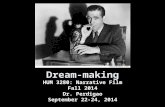 Dream-making HUM 3280: Narrative Film Fall 2014 Dr. Perdigao September 22-24, 2014.