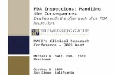MAGI’s Clinical Research Conference - 2009 West Michael A. Swit, Esq., Vice President October 6, 2009 San Diego, California FDA Inspections: Handling the.
