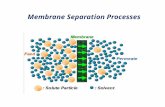 Membrane Separation Processes. Introduction Whilst effective product separation is crucial to economic operation in the process industries, certain types.