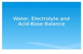 Water, Electrolyte and Acid- Base Balance.  Homeostasis—Balance  a state of equilibrium – substances are maintained in the right amounts and in the.