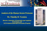 Analysis of the Human Serum Proteome Dr. Timothy D. Veenstra Director, Laboratory of Proteomics and Analytical Technologies and NCI-Frederick Biomedical.