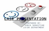 CASE PRESENTATION PREPARED BY: SONIA SEBASTIAN LR/DR DEPARTMENT.