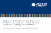 Ethics and the Insurance Industry: A Practical Look at Ethics in the Insurance Company Environment IASA Central States Regional Conference.