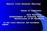 1 Mexico City Network Meeting Status of Compliance Status of Compliance Data Reporting Data Reporting Establishment of Licensing Systems Establishment.