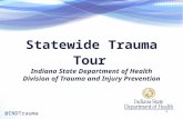 Statewide Trauma Tour Indiana State Department of Health Division of Trauma and Injury Prevention 1 @INDTrauma.