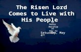 The Risen Lord Comes to Live with His People St. Peter Worship at Key to Life Saturday, May 4 th.