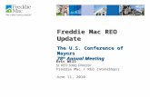 Freddie Mac REO Update The U.S. Conference of Mayors 78 th Annual Meeting Eric Will Sr. REO Sales Director Freddie Mac / REO (HomeSteps) June 11, 2010.
