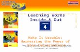 Learning Words Inside & Out Make It Useable: Harnessing the Power of Peer Conversations Frey, N., & Fisher, D. (2009). Learning Words Inside & Out: Vocabulary.