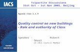 Tripartite Discussions 31st Oct – 1st Nov 2005, Beijing Quality control on new buildings - Role and authority of Class Speaker – Robert Smart LR IACS Council.