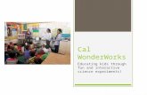 Cal WonderWorks Educating kids through fun and interactive science experiments!
