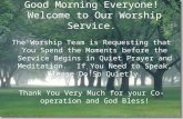 Good Morning Everyone! Welcome to Our Worship Service. The Worship Team is Requesting that You Spend the Moments before the Service Begins in Quiet Prayer.
