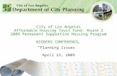 July 2007 City of Los Angeles Affordable Housing Trust Fund- Round 2 2009 Permanent Supportive Housing Program BIDDERS CONFERENCE “ Planning Issues” April.