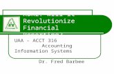 XBRL: Will it Revolutionize Financial Reporting? UAA – ACCT 316 Accounting Information Systems Dr. Fred Barbee.