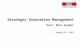 Strategic Innovation Management Prof. Marc Gruber January 27 th, 2011.